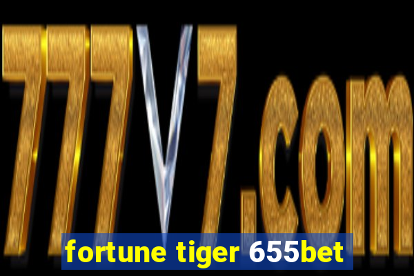 fortune tiger 655bet